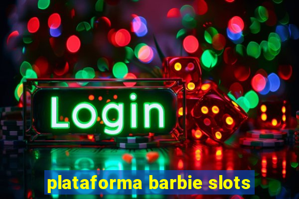 plataforma barbie slots